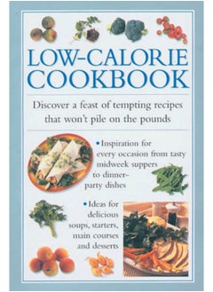 اشتري Low-calorie Cookbook : Discover a Feast of Tempting Recipes That Won't Pile on the Pounds في السعودية