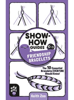 Buy Show-How Guides: Friendship Bracelets : The 10 Essential Bracelets Everyone Should Know! in Saudi Arabia