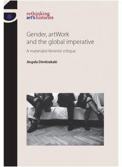 Buy Gender, Artwork and the Global Imperative : A Materialist Feminist Critique in Saudi Arabia