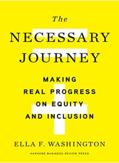 Buy The Necessary Journey Making Real Progress On Equity And Inclusion by Washington, Ella F. Hardcover in UAE