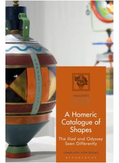 Buy A Homeric Catalogue of Shapes : The Iliad and Odyssey Seen Differently in UAE