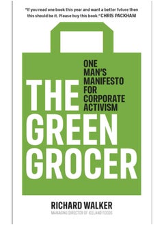 Buy The Green Grocer : One Man's Manifesto for Corporate Activism in Saudi Arabia