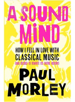 Buy A Sound Mind: How I Fell in Love with Classical Music (and Decided to Rewrite its Entire History) in UAE