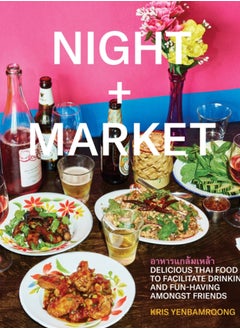 اشتري Night + Market : Delicious Thai Food to Facilitate Drinking and Fun-Having Amongst Friends A Cookbook في الامارات