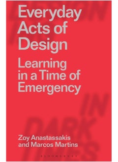 اشتري Everyday Acts of Design : Learning in a Time of Emergency في السعودية