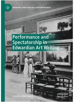 اشتري Performance and Spectatorship in Edwardian Art Writing في الامارات