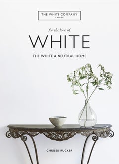 Buy The White Company, For the Love of White : The White & Neutral Home in Saudi Arabia