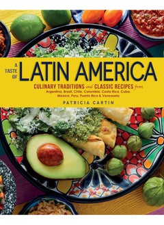 اشتري A Taste of Latin America: Culinary Traditions and Classic Recipes from Argentina, Brazil, Chile, Colombia, Costa Rica, Cuba, Mexico, Peru, Puerto Rico & Venezuela في الامارات