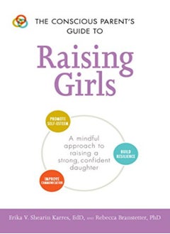 Buy The Conscious Parent's Guide to Raising Girls: A mindful approach to raising a strong, confident dau in UAE