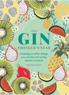 Buy The Gin Drinker's Year : Drinking and Other Things to Do With Gin; Day by Day, Season by Season - A Recipe Book in UAE