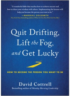 Buy Quit Drifting, Lift The Fog, And Get Lucky : How To Become The Person You Want To Be - Hardback in Saudi Arabia