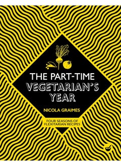 اشتري The Part-Time Vegetarian's Year: Four Seasons of Flexitarian Recipes في الامارات