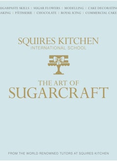 Buy The Art of Sugarcraft : Sugarpaste Skills, Sugar Flowers, Modelling, Cake Decorating, Baking, Patisserie, Chocolate, Royal Icing and Commercial Cakes in Saudi Arabia