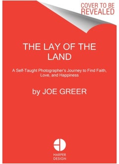 Buy The Lay of the Land : A Self-Taught Photographer's Journey to Find Faith, Love, and Happiness in Saudi Arabia