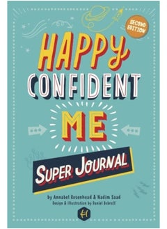 Buy HAPPY CONFIDENT ME Super Journal - 10 weeks of themed journaling to develop essential life skills, including growth mindset, resilience, managing feelings, positive thinking, mindfulness and kindness in Saudi Arabia