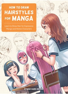 اشتري How to Draw Hairstyles for Manga : Learn to Draw Hair for Expressive Manga and Anime Characters في السعودية