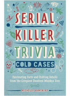 اشتري Serial Killer Trivia: Cold Cases: Fascinating Facts and Chilling Details from the Creepiest Unsolved Murders Ever في الامارات