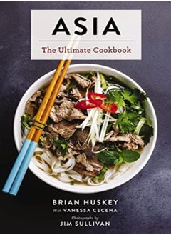 اشتري Asia: The Ultimate Cookbook (Chinese, Japanese, Korean, Thai, Vietnamese, Asian) في الامارات