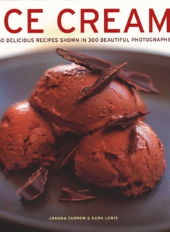 Buy Ice Cream : 150 delicious recipes shown in 300 beautiful photographs in UAE