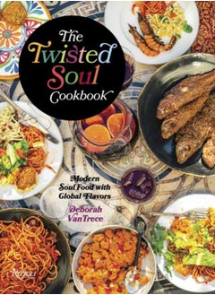 اشتري The Twisted Soul Cookbook : Modern Soul Food with Global Flavors في الامارات