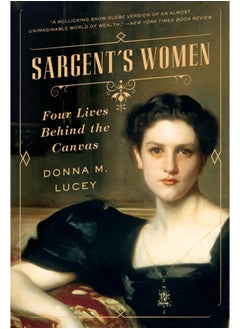 Buy Sargent's Women : Four Lives Behind the Canvas in Saudi Arabia