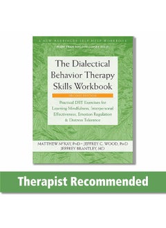 Buy The Dialectical Behavior Therapy Skills Workbook: Practical DBT Exercises for Learning Mindfulness, Interpersonal Effectiveness, Emotion Regulation, and Distress Tolerance in UAE