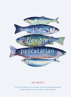 اشتري The Flexible Pescatarian : Delicious recipes to cook with or without fish Volume 2 في الامارات