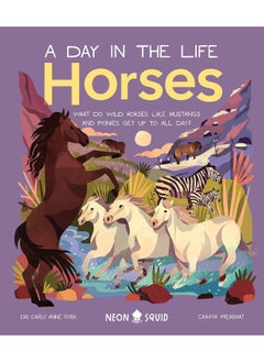 اشتري Horses (A Day in the Life): What Do Wild Horses Like Mustangs and Ponies Get Up To All Day? في الامارات