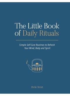 Buy The Little Book of Daily Rituals: Simple Self-Care Routines to Refresh Your Mind, Body and Spirit in UAE