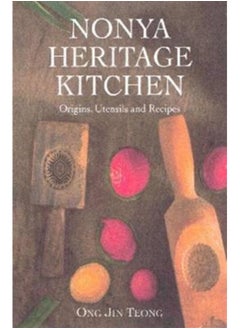 Buy Nonya Heritage Kitchen : Origins, Utensils and Recipes in UAE