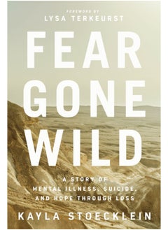 Buy Fear Gone Wild : A Story of Mental Illness, Suicide, and Hope Through Loss in Saudi Arabia