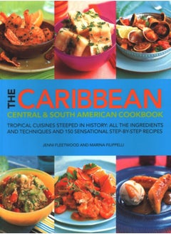 Buy The Caribbean, Central and South American Cookbook : Tropical cuisines steeped in history: all the ingredients and techniques and 150 sensational step-by-step recipes in Saudi Arabia