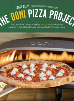 Buy The Ooni Pizza Project : The Unofficial Guide to Making Next-Level Neapolitan, New York, Detroit and Tonda Romana Style Pizzas at Home in Saudi Arabia