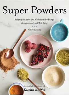 اشتري Super Powders : Adaptogenic Herbs and Mushrooms for Energy, Beauty, Mood, and Well-Being في السعودية