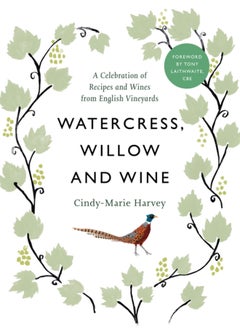 Buy Watercress, Willow and Wine : A Celebration of Recipes and Wines from English Vineyards in Saudi Arabia