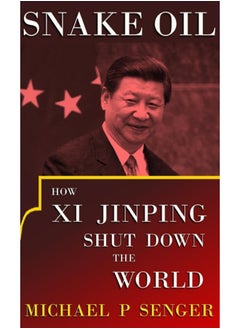 Buy Snake Oil : How Xi Jinping Shut Down the World in Saudi Arabia