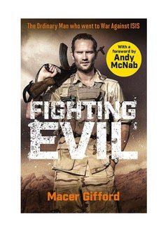 Buy Fighting Evil The Ordinary Man Who Went To War Against ISIS Paperback in UAE