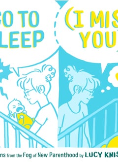 Buy Go to Sleep (I Miss You) : Cartoons from the Fog of New Parenthood in UAE