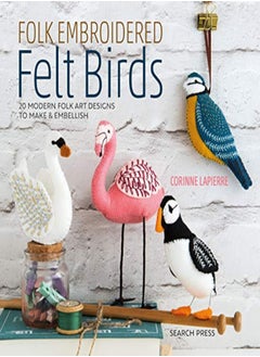 Buy Folk Embroidered Felt Birds: 20 Modern Folk Art Designs to Make & Embellish in UAE