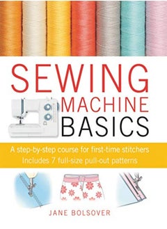 اشتري Sewing Machine Basics: A Step-by-Step Course for First-Time Stitchers في الامارات