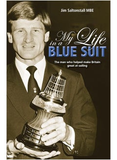 اشتري My Life in a Blue Suit: The Man Who Helped Make Britain Great at Sailing في الامارات