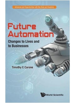 اشتري Future Automation: Changes to Lives and to Businesses (Advances and Opportunities with Big Data and Analytics) في مصر