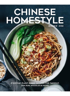 Buy Chinese Homestyle: Everyday Plant-Based Recipes for Takeout, Dim Sum, Noodles, and More in UAE