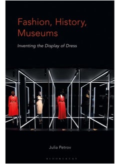 Buy Fashion, History, Museums : Inventing the Display of Dress in UAE