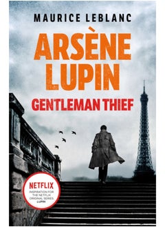 اشتري Arsene Lupin, Gentleman-Thief : the inspiration behind the hit Netflix TV series, LUPIN في السعودية