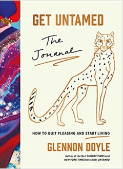 اشتري Get Untamed The Journal How To Quit Pleasing And Start Living by Doyle, Glennon Hardcover في الامارات