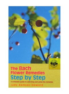 Buy The Bach Flower Remedies Step by Step: A Complete Guide to Selecting and Using the Remedies Paperback in UAE