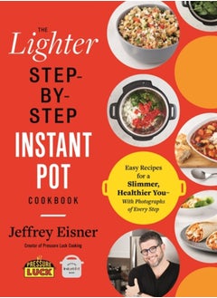 اشتري The Lighter Step-By-Step Instant Pot Cookbook : Easy Recipes for a Slimmer, Healthier You - With Photographs of Every Step في السعودية