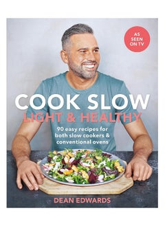 اشتري Cook Slow: Light & Healthy: 90 easy recipes for both slow cookers & conventional ovens في الامارات