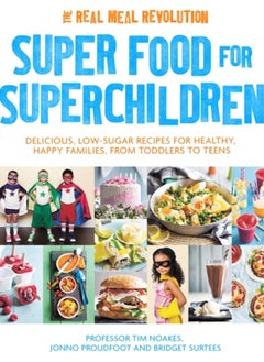 اشتري Super Food for Superchildren : Delicious, low-sugar recipes for healthy, happy children, from toddlers to teens في السعودية